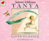 book cover of Tanya Loved to Dance by Patricia Lee Gauch