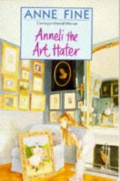 book cover of Anneli the Art Hater by Anne Fine