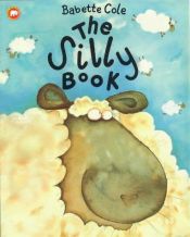 book cover of Silly Book, The by Babette Cole