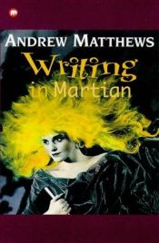 book cover of Writing in Martian (Contents) by Andrew Matthews