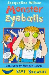 book cover of Monster Eyeballs (Blue Bananas) by 杰奎琳·威尔逊