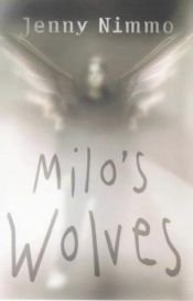 book cover of Milo's wolves by Jenny Nimmo