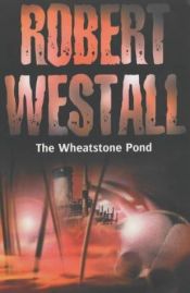 book cover of The Wheatstone Pond by Robert Westall