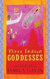 book cover of Three Indian Princesses: The Stories of Savitri, Damayanti and Sita by Jamila Gavin