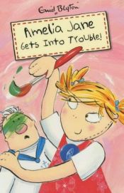 book cover of Amelia Jane Gets into Trouble! by Инид Блајтон