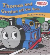 book cover of Thomas and Gordon Off the Rails (Thomas the Tank Engine & Friends) by Rev. W. Awdry