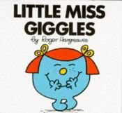 book cover of Little Miss Giggles (Mr. Men and Little Miss) by Roger Hargreaves