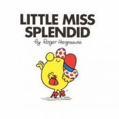 book cover of Little Miss Splendid by Roger Hargreaves