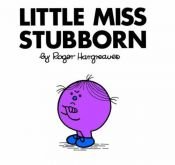 book cover of Little Miss Stubborn (Little Miss Library) by Roger Hargreaves