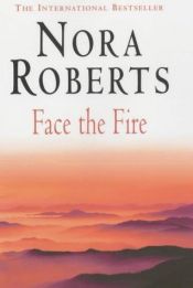 book cover of Face the fire by Νόρα Ρόμπερτς