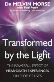 book cover of Transformed by the light : the powerful effect of near-death experiences on people's lives by Melvin Morse