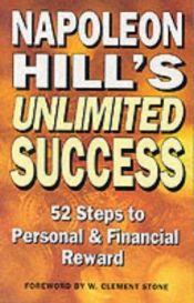 book cover of Napoleon Hill's Unlimited Success: 52 Steps to Personal and Financial Reward by ナポレオン・ヒル