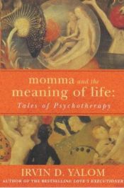 book cover of Momma and the Meaning of Life by Irvin David Yalom