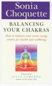 book cover of Balancing Your Chakras: How to Balance Your Seven Energy Centres for Health and Wellbeing by Sonia Choquette