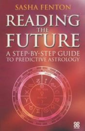 book cover of Reading the Future: Step-by-step to Predictive Astrology by Sasha Fenton