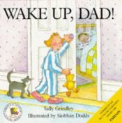 book cover of Wake Up, Dad! (Picture books) by Sally Grindley