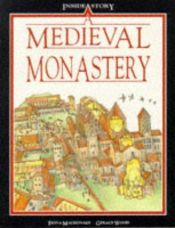 book cover of A Medieval Monastery (Information Books - History - Inside Story) by Fiona Macdonald