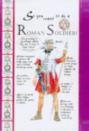 book cover of Roman Soldier, A (So You Want to Be) by Fiona Macdonald