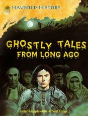 book cover of Ghostly Tales from Long Ago (Haunted History) by Peter Hepplewhite