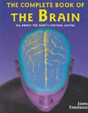 book cover of The Complete Book of the Brain by John Farndon