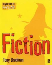 book cover of So You Want to Write Fiction by Tony Bradman