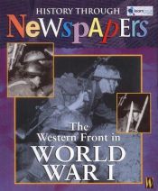 book cover of The Western Front in World War I: History Through Newspapers by Paul Dowswell