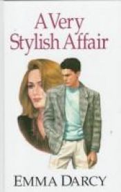 book cover of A Very Stylish Affair (Harlequin Presents #1579) by Emma Darcy