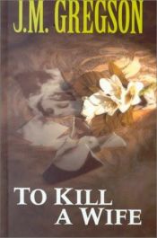 book cover of To Kill a Wife by J. Gregson