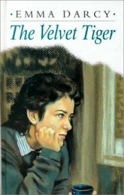 book cover of The Velvet Tiger by Emma Darcy