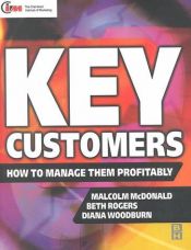 book cover of Key Customers: How to manage them profitably (Chartered Institute of Marketing) by Malcolm McDonald