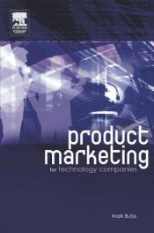 book cover of Product Marketing for Technology Companies by Mark Butje