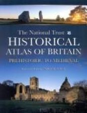 book cover of The National Trust historical atlas of Britain : prehistoric and medieval by Nigel Saul