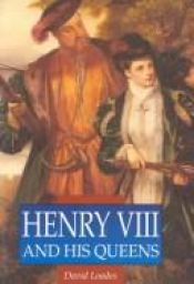 book cover of Henry VIII and His Queens by David Loades