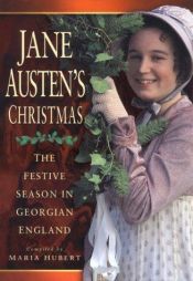 book cover of Jane Austen's Christmas: The Festive Season in Georgian England by Maria Hubert