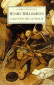 book cover of Love and the loveless by Henry Williamson