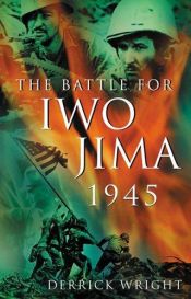 book cover of The Battle for Iwo Jima 1945 by Derrick Wright