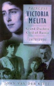 book cover of Princess Victoria Melita by John Van der Kiste