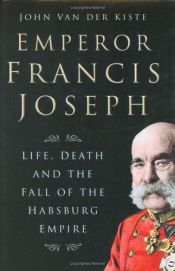 book cover of Emperor Francis Joseph by John Van der Kiste