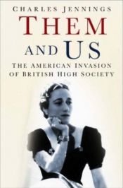 book cover of Them and Us: The American Invasion of British High Society by Charles Jennings