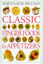 book cover of Classic Finger Foods and Appetizers Cookbook (Classic cookbook) by Martha Rose Shulman