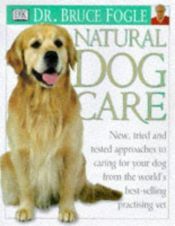 book cover of Natural Dog Care (Natural care) by Bruce Fogle