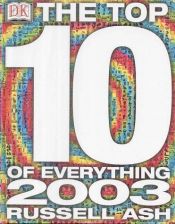 book cover of The Top 10 of Everything 2003 by DK Publishing