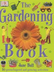 book cover of The Gardening Book by Jane Bull