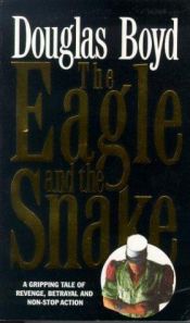 book cover of Eagle and the Snake by Doug Boyd