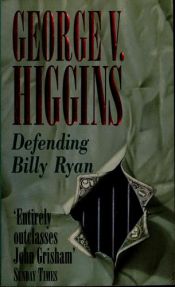 book cover of Defending Billy Ryan by George V. Higgins