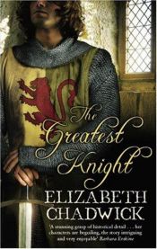book cover of Greatest Knight: The Unsung Story of the Queen's Champion by Elizabeth Chadwick