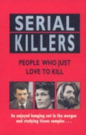 book cover of Serial Killers: They Live to Kill by Rodney Castleden