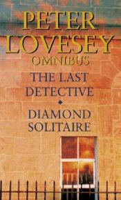book cover of Peter Lovesey omnibus : The Last Detective : Diamond Solitaire by Peter Lovesey