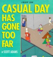 book cover of Casual day has gone too far: A Dilbert book by 斯科特·亞當斯