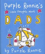 book cover of Purple Ronnie's Little Thoughts About Dads (Purple Ronnie) by Giles Andreae